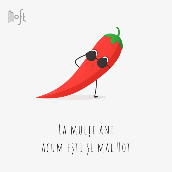 Felicitare Moft „La mulți ani, acum ești și mai hot”